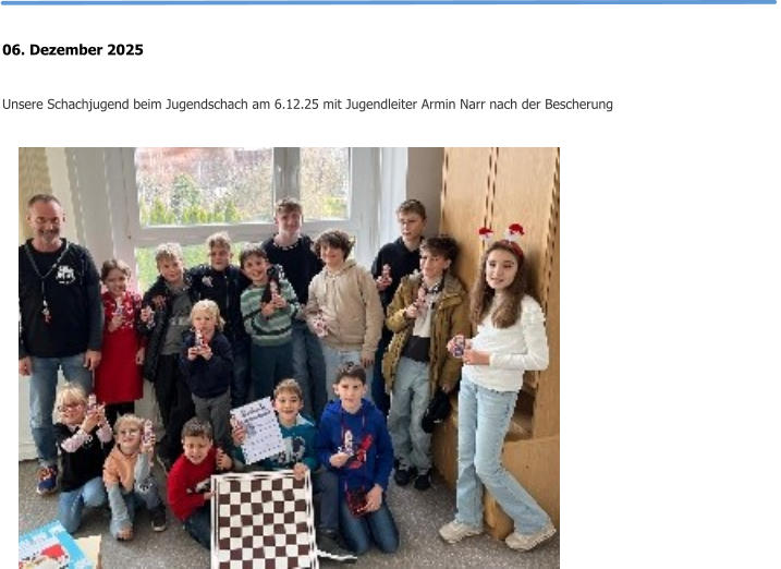 06. Dezember 2025  Unsere Schachjugend beim Jugendschach am 6.12.25 mit Jugendleiter Armin Narr nach der Bescherung